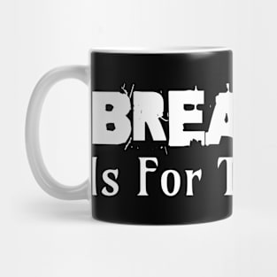 Breathing Is For The Weak Mug